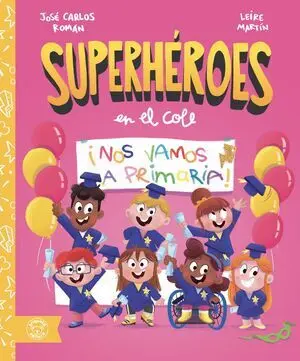 ¡Nos Vamos a Primaria! (Superheroes en el Cole