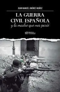 La Guerra Civil Española y la Madre que nos Pario