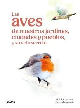 Aves de nuestros Jardines, Ciudades y Pueblos, las