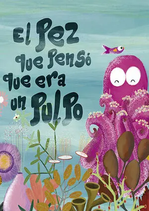 El Pez que Pensó que Era un Pulpo