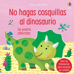 NO HAGAS COSQUILLAS AL DINOSAURIO