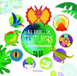 MI LIBRO DE TEXTURAS: LOS DINOSAURIOS