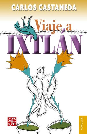 VIAJE A IXTLAN - LAS LECCIONES DE DON JUAN