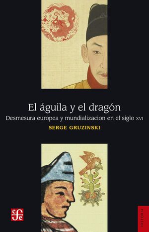 AGUILA Y EL DRAGON, EL - DESMESURA EUROPEA Y MUNDI