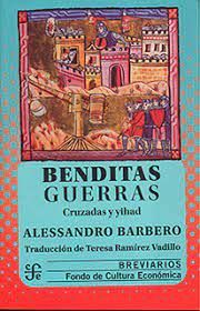 BENDITAS GUERRAS. CRUZADAS Y YIHAD