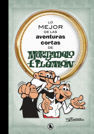 LO MEJOR AVENTURAS CORTAS DE MORTADELO