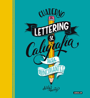 CUADERNO DE LETTERING Y CALIGRAFIA CREATIVA PARA PRINCIPIANTES