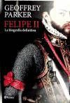 FELIPE II LA BIOGRAFIA DEFINITIVA