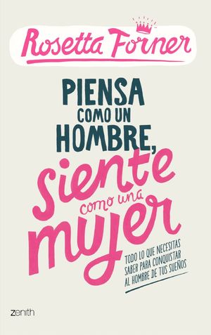 PIENSA COMO UN HOMBRE, SIENTE COMO UNA MUJER