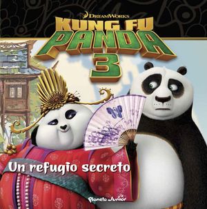 KUNG FU PANDA 3. UN REFUGIO SECRETO