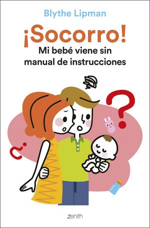 ¡SOCORRO! MI BEBE VIENE SIN MANUAL DE INSTRUCCIONE