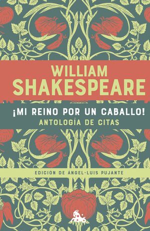 ¡MI REINO POR UN CABALLO! ANTOLOGÍA DE CITAS DE WILLIAM SHAKESPEA