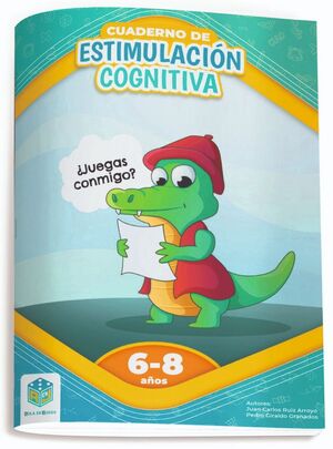 CUADERNO DE ESTIMULACIÓN COGNITIVA 6-8 AÑOS. ¿JUEGAS CONMIGO?