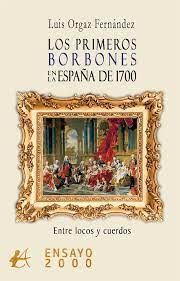 LOS PRIMEROS BORBONES EN LA ESPAÑA DE 1700