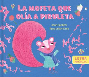 LA MOFETA QUE OLÍA A PIRULETA