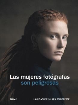 LAS MUJERES FOTOGRAFAS SON PELIGROSAS