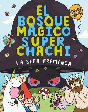 BOSQUE MAGICO SUPER CHACHI 1, EL: LA SETA TREMENDA