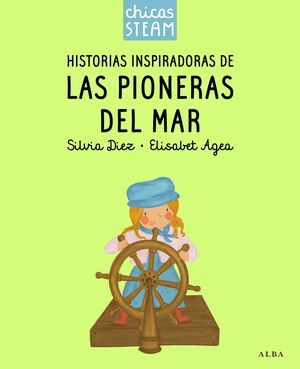CHICAS STEAM. HISTORIAS DE LAS PIONERAS DEL MAR. HISTORIAS INSPIRADORAS DE LAS P