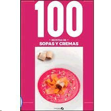 100 RECETAS SOPAS Y CREMAS