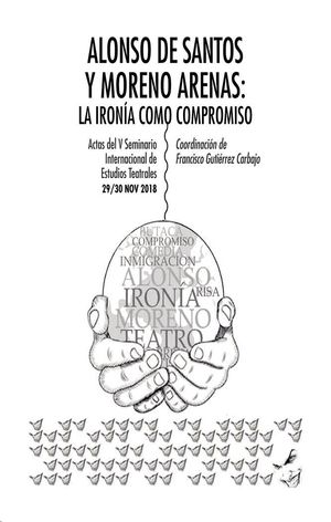 SEMINARIO 5 ALONSO DE SANTOS Y MORENO ARENAS. LA IRONIA COMO COMPROMISO