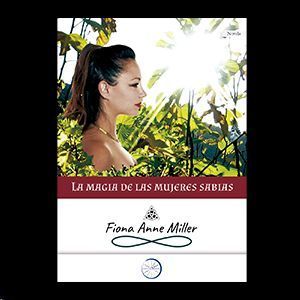 LA MAGIA DE LAS MUJERES SABIAS