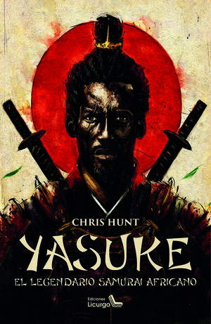 YASUKE (EL LEGENDARIO SAMURÁI AFRICANO)