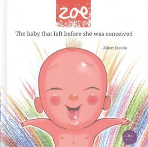 ZOE THE BABY THAT LEFT BEFORE SHE WAS CONCEIVED