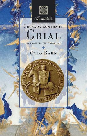 CRUZADA CONTRA EL GRIAL:LA TRAGEDIA DEL CATARISMO