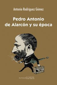 PEDRO ANTONIO DE ALARCÓN Y SU ÉPOCA