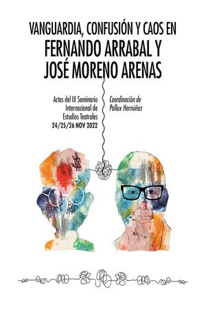SEMINARIO 9 VANGUARDIA, CONFUSIÓN Y CAOS EN FERNANDO ARRABAL Y JOSÉ MORENO ARENAS