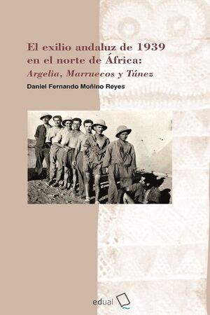 EL EXILIO ANDALUZ DE 1939 EN EL NORTE DE AFRICA