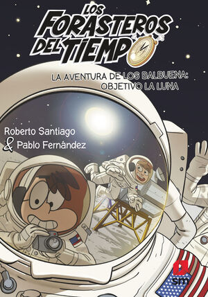 FORASTEROS TIEMPO 12 LA AVENTURA DE LOS BALBUENA OBJETIVO LA LUNA
