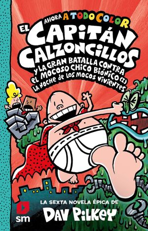 CACC 6 EL CAPITÁN CALZONCILLOS Y LA GRAN BATALLA CONTRA EL MOCOSO CHICO