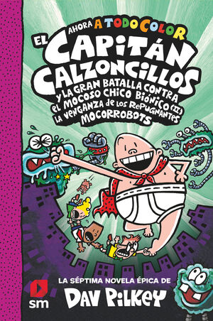 CACC 7 EL CAPITÁN CALZONCILLOS Y LA GRAN BATALLA CONTRA EL MOCOS