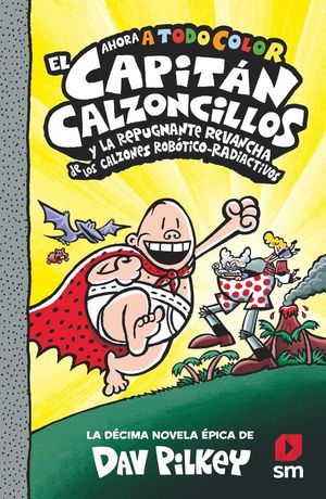 CACC 10 EL CAPITÁN CALZONCILLOS Y LA REPUGNANTE REVANCHA DE LOS CALZONES