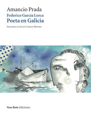 FEDERICO GARCÍA LORCA: POETA EN GALICIA