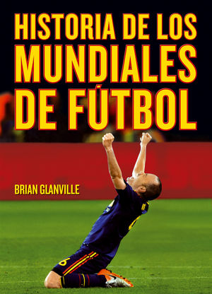 HISTORIA DE LOS MUNDIALES DE FÚTBOL