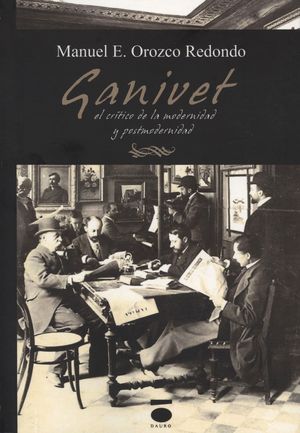 ÁNGEL GANIVET, CRÍTICO DE LA MODERNIDAD Y LA POSTMODERNIDAD