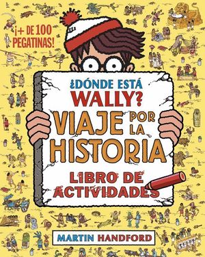 ¿DÓNDE ESTÁ WALLY? VIAJE POR LA HISTORIA. LIBRO DE ACTIVIDADES (COLECCIÓN ¿DÓNDE ESTÁ WALLY?)