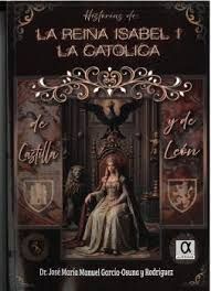 HISTORIA DE LA REINA ISABEL I LA CATOLICA DE CASTILLA LEON