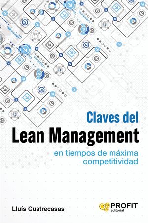 CLAVES DEL LEAN MANAGEMENT EN TIEMPOS DE MÁXIMA COMPETITIVIDAD