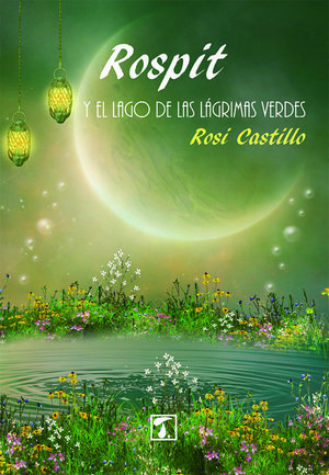 ROSPIT. Y EL LAGO DE L GRIMAS VERDES