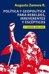 POLITICA Y GEOPOLITICA PARA REBELDES IRREVERENTES Y ESCEPTICOS