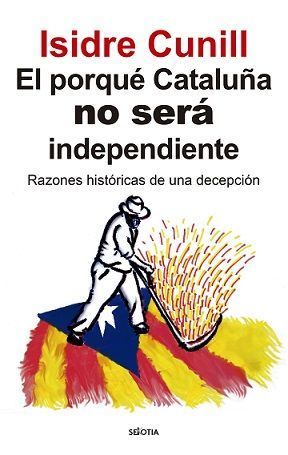 PORQUE CATALUÑA NO SERA INDEPENDIENTE