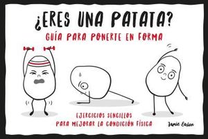 ¿ERES UNA PATATA? GUÍA PARA PONERTE EN FORMA