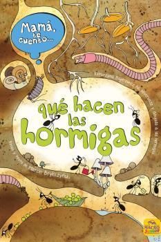 MAMÁ TE CUENTO QUÉ HACEN LAS HORMIGAS