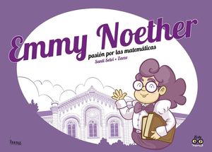 EMMY NOETHER, PASIÓN POR LA MATEMÁTICAS