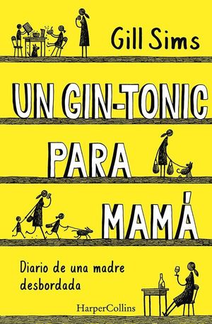 UN GIN-TONIC PARA MAMÁ. DIARIO DE UNA MADRE DESBORDADA