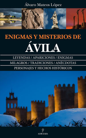 ENIGMA Y MISTERIOS DE AVILA:LEYENDAS APARICIONES E