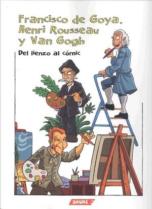 FRANCISCO DE GOYA, HENRI ROUSSEAU Y VAN GOGH.